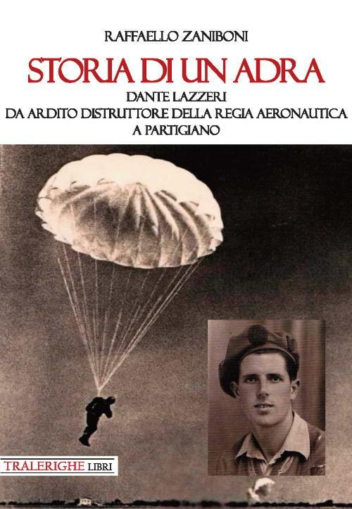 17278807354851-librostoriadiunadradantelazzeridaarditodistruttoredellaregiaaeronauticaapartigianoeditoretralerighelibrianno2019