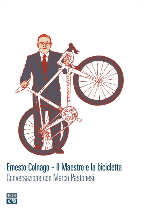 17278809308642-libroernestocolnagoilmaestroelabiciclettaconversazioneconmarcopastonesieditore66thand2ndanno2020