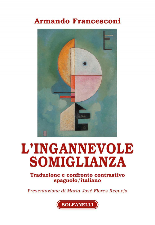 17278810540965-librolingannevolesomiglianzatraduzioneeconfrontocontrastivospagnoloitalianoeditoresolfanellianno2022