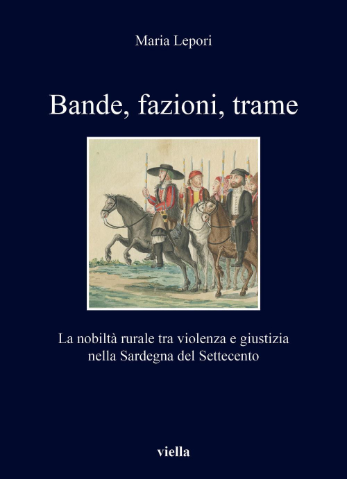 17278811190461-librobandefazionitramelanobiltaruraletraviolenzaegiustizianellasardegnadelsettecentoeditoreviellaanno2020