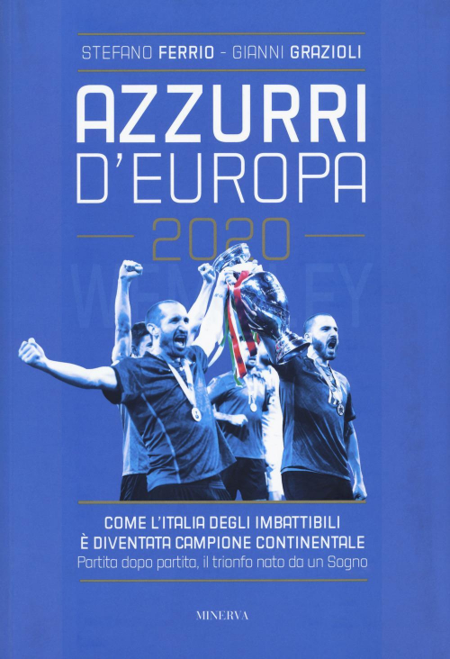 17278814551006-libroazzurrideuropa2020comelitaliadegliimbattibiliediventatacampionecontinentalepartitadopopartitailtrionfonatodaunsognoeditoreminervaedizionibolognaanno2021