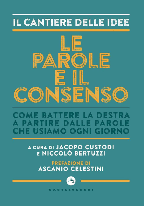 17278817720775-libroleparoleeilconsensocomebattereladestraapartiredalleparolecheusiamoognigiornoeditorecastelvecchianno2021