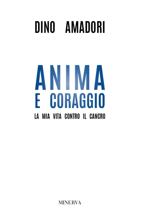 17278820928177-libroanimaecoraggiolamiavitacontroilcancroeditoreminervaedizionibolognaanno2018