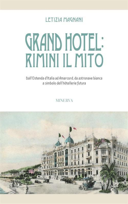 17278820941896-librograndhotelriminiilmitodallostendaditaliaadamarcorddaastronavebiancaasimbolodellhotelleriefuturaeditoreminervaedizionibolognaanno2018