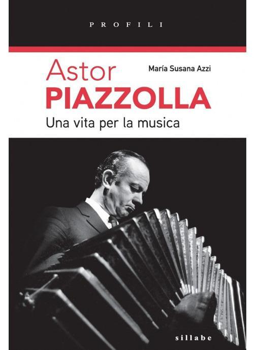 17278825048505-libroastorpiazzollaunavitaperlamusicaeditoresillabeanno2021