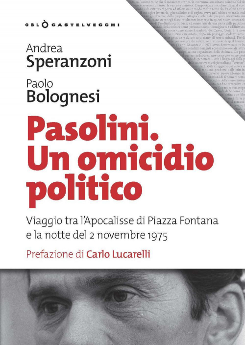 17278825542395-libropasoliniunomicidiopoliticoviaggiotralapocalissedipiazzafontanaelanottedel2novembre1975editorecastelvecchianno2019