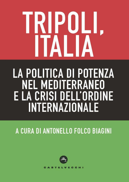 17278827378013-librotripoliitalialapoliticadipotenzanelmediterraneoelacrisidellordineinternazionaleeditorecastelvecchianno2020