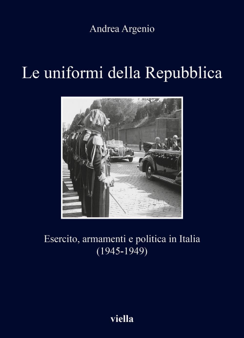 1727882865919-libroleuniformidellarepubblicaesercitoarmamentiepoliticainitalia19451949editoreviellaanno2021