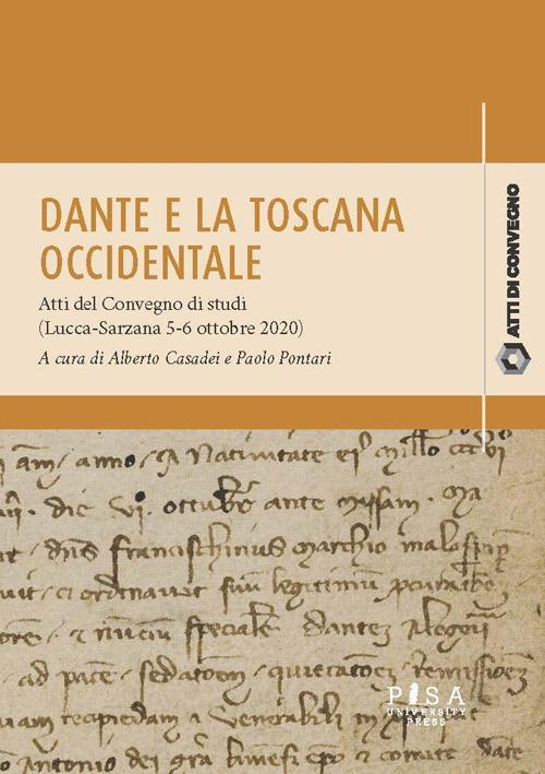 17278839445251-librodanteelatoscanaoccidentaletraluccaesarzana13061308attidelconvegnodistudiluccasarzana56ottobre2020editorepisauniversitypressanno2021