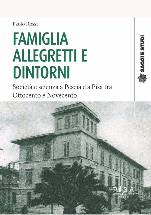 17278839668889-librofamigliaallegrettiedintornisocietaescienzaapesciaeapisatraottocentoenovecentoeditorepisauniversitypressanno2022