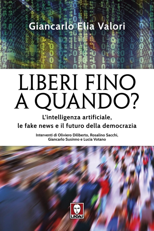 17278841100344-libroliberifinoaquandolintelligenzaartificialelefakenewseilfuturodellademocraziaeditorelindauanno2020