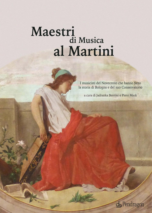 17278843948773-libromaestridimusicaalmartiniimusicistidelnovecentochehannofattolastoriadibolognaedelsuoconservatorioeditorependragonanno2021