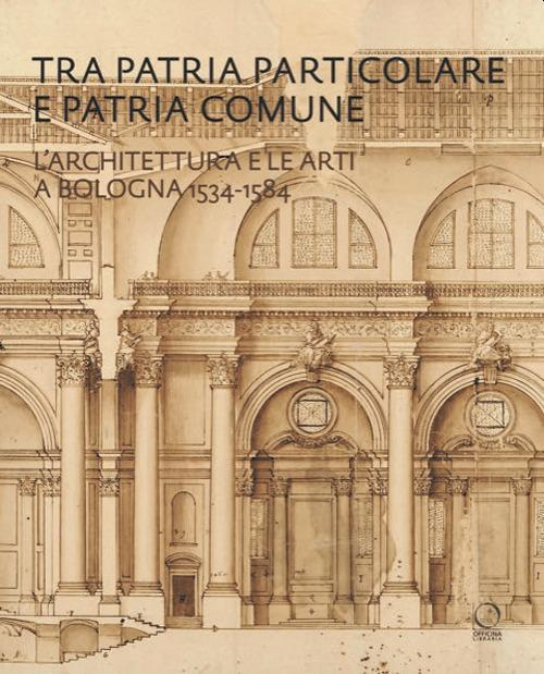 17278845367019-librotrapatriaparticolareepatriacomunelarchitetturaeleartiabologna15341584editoreofficinalibrariaanno2021