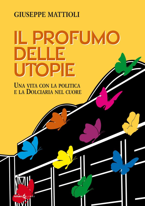 17278852936328-libroilprofumodelleutopieunavitaconlapoliticaeladolciarianelcuoreeditorefuturaperugiaanno2020