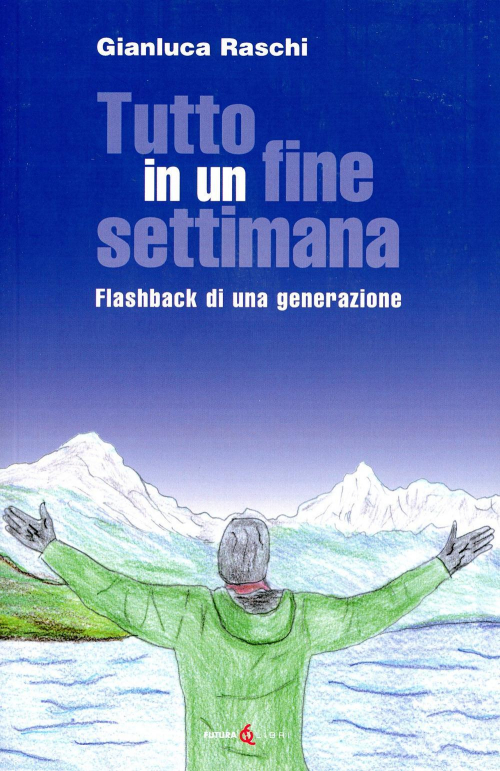 17278853269896-librotuttoinunfinesettimanaflashbackdiunagenerazioneeditorefuturaperugiaanno2021