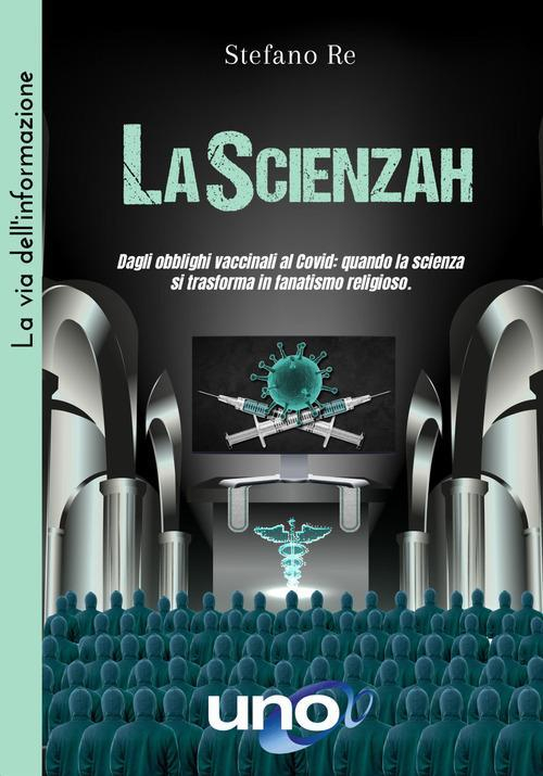 17278854020807-librolascienzahdagliobblighivaccinalialcovidquandolascienzasitrasformainfanatismoreligiosoeditoreunoeditorianno2022