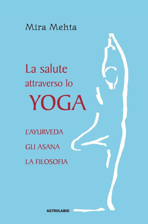 17278872057637-librolasaluteattraversoloyogalayurvedagliasanalafilosofiaeditoreastrolabioubaldinianno2004