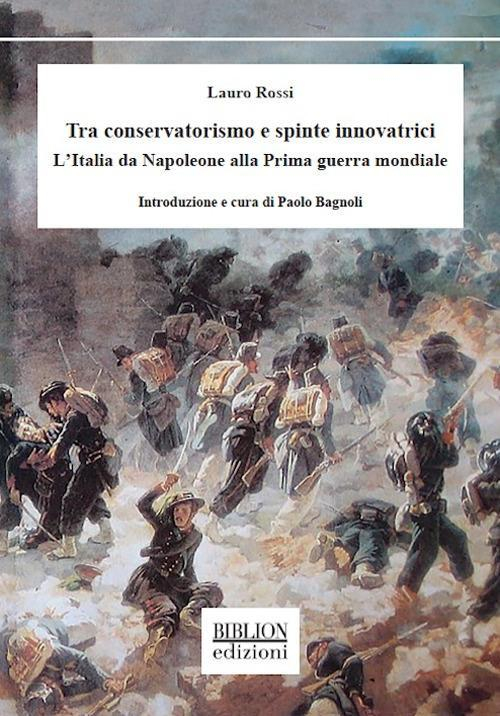 17278875222055-librotraconservatorismoespinteinnovatricilitaliadanapoleoneallaprimaguerramondialeeditorebiblionanno2020