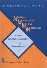 17278890229771-libromanualemodularedimetodimatematicimodulo5successioniserieintegralieditoregiappichellianno2004