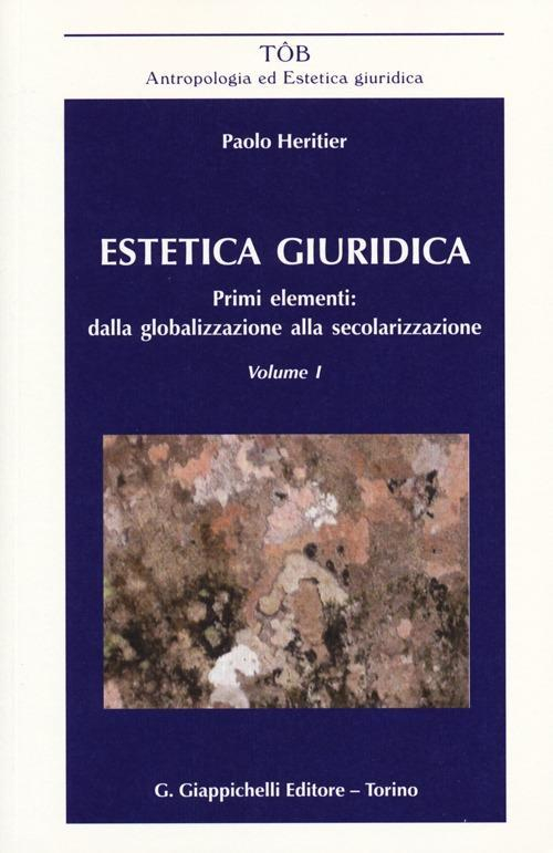 17278890276675-libroesteticagiuridicaprimielementidallaglobalizzazioneallasecolarizzazionevol1editoregiappichellianno2012