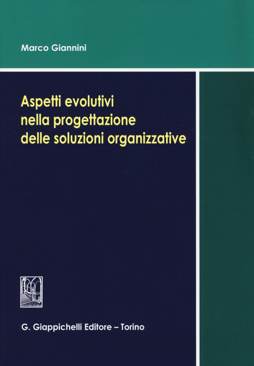 17278890407042-libroaspettievolutivinellaprogettazionedellesoluzioniorganizzativeeditoregiappichellianno2014