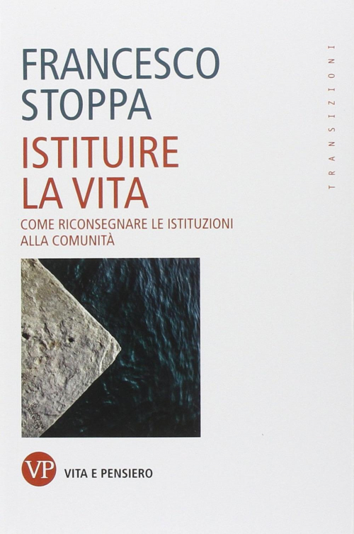 17278895851026-libroistituirelavitacomericonsegnareleistituzioniallacomunitaeditorevitaepensieroanno2014