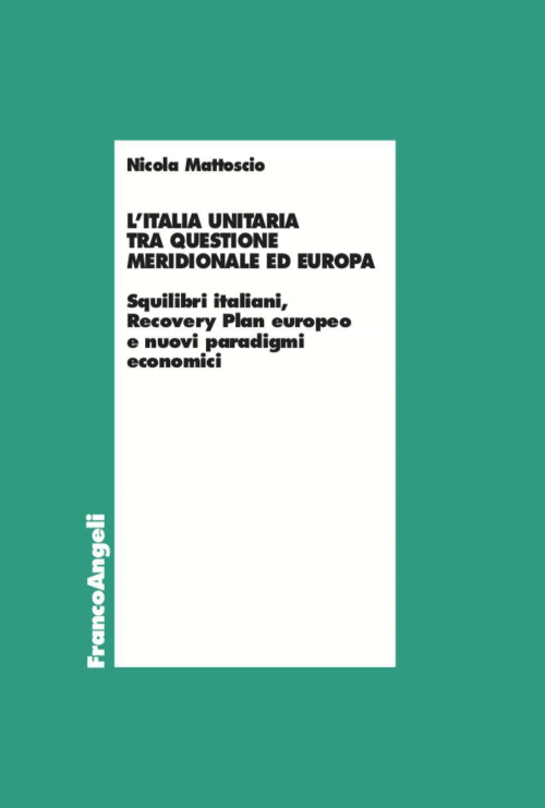 17278902222638-librolitaliaunitariatraquestionemeridionaleedeuropasquilibriitalianirecoveryplaneuropeoenuoviparadigmieconomicieditorefrancoangelianno2022