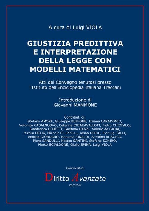 17278902358266-librogiustiziapredittivaeinterpretazionedellaleggeconmodellimatematiciattidelconvegnotenutosipressolistitutodellenciclopediaitalianatreccanieditorestreetlibanno2019