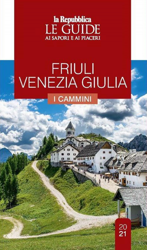 17278910355332-librofriuliveneziagiuliacamminidascoprireleguideaisaporieaipiacerieditoregedigruppoeditorialeanno2020