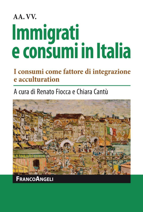 17278917854075-libroimmigratieconsumiinitaliaiconsumicomefattorediintegrazioneeacculturationeditorefrancoangelianno2020