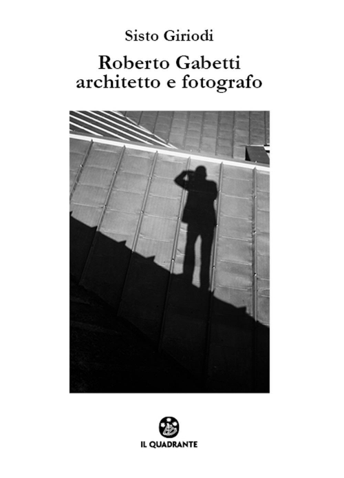 17278927071097-librorobertogabettiarchitettoefotografoedizillustrataeditoreilquadranteanno2020