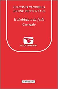 17278931534994-libroildubbioelafedecarteggioeditoremorcellianaanno2014