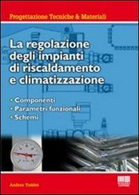 17278934922028-librolaregolazionedegliimpiantidiriscaldamentoeclimatizzazionecomponentiparametrifunzionalischemieditoremaggiolieditoreanno2011