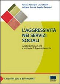 17278935239362-librolaggressivitaneiservizisocialianalisidelfenomenoestrategiedifronteggiamentoeditoremaggiolieditoreanno2012