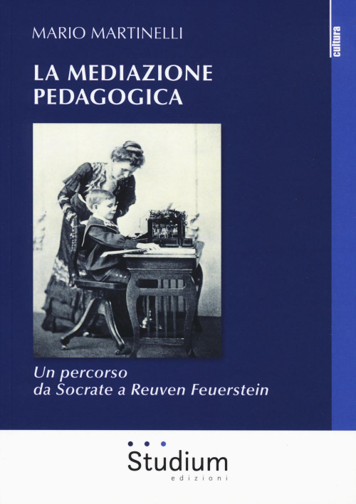 17278941281001-librolamediazionepedagogicaunpercorsodasocrateareuvenfeuersteieditorestudiumanno2018