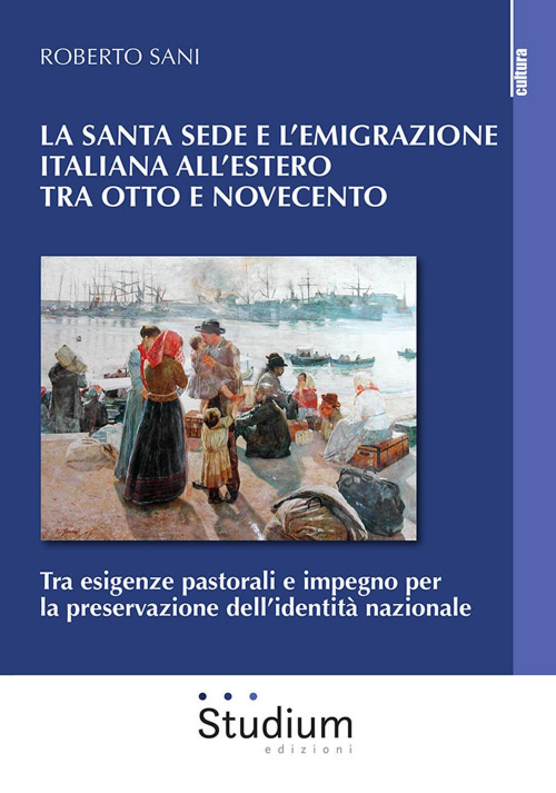 17278941688459-librolasantasedeelemigrazioneitalianaallesterotraottocentoenovecentotraesigenzepastoralieimpegnoperlapreservazionedellidentitanazionaleeditorestudiumanno2021