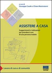 17278950045127-libroassistereacasasuggerimentieindicazioniperprendersicuradiunapersonamalataeditoremaggiolieditoreanno2011