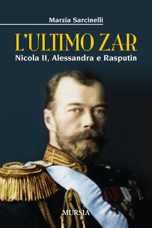 17278956520786-librolultimozarnicolaiialessandraerasputineditoreugomursiaeditoreanno2016