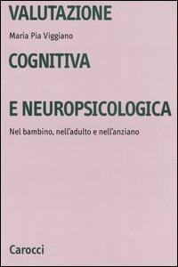 17278967793268-librovalutazionecognitivaeneuropsicologicanelbambinonelladultoenellanzianoeditorecaroccianno2004