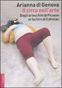 17278970392638-libroilcirconellartedagliarlecchinidipicassoalfachirodicattelanedizillustrataeditoreilsaggiatoreanno2008