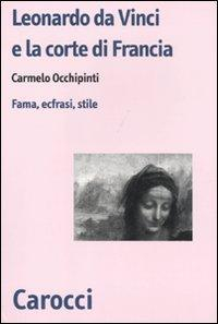 17278973899775-libroleonardodavincielacortedifrancescoidifranciafamaecfrasistileeditorecaroccianno2011