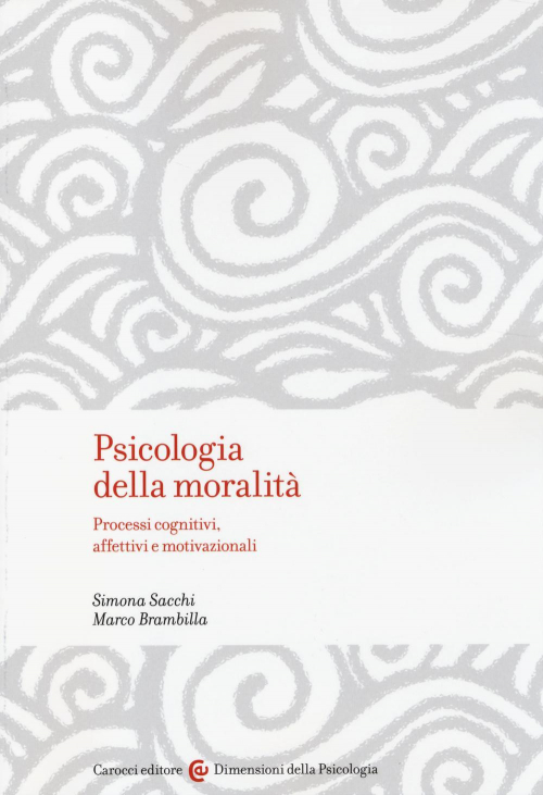 17278974806476-libropsicologiadellamoralitaprocessicognitiviaffettiviemotivazionalieditorecaroccianno2014