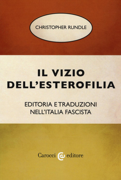 17278976780621-libroilviziodellesterofiliaeditoriaetraduzioninellitaliafascistaeditorecaroccianno2019