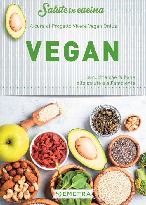 17278978625202-libroveganlacucinachefabeneallasaluteeallambienteeditoredemetraanno2018