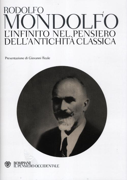 17278985272772-librolinfinitonelpensierodellantichitaclassicaeditorebompianianno2012