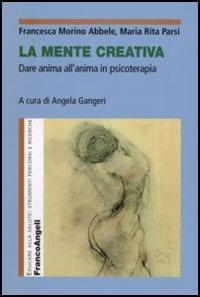 17279019233465-librolamentecreativadareanimaallanimainpsicoterapiaeditorefrancoangelianno2016