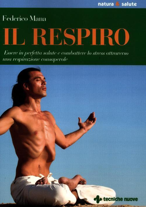 17279028601885-libroilrespiroessereinperfettasaluteecombatterelostressattraversounarespirazioneconsapevoleeditoretecnichenuoveanno2012