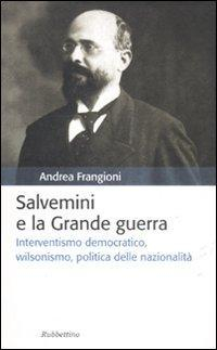 17279038545964-librosalveminielagrandeguerrainterventismodemocraticowilsonismopoliticadellenazionalitaeditorerubbettinoanno2011