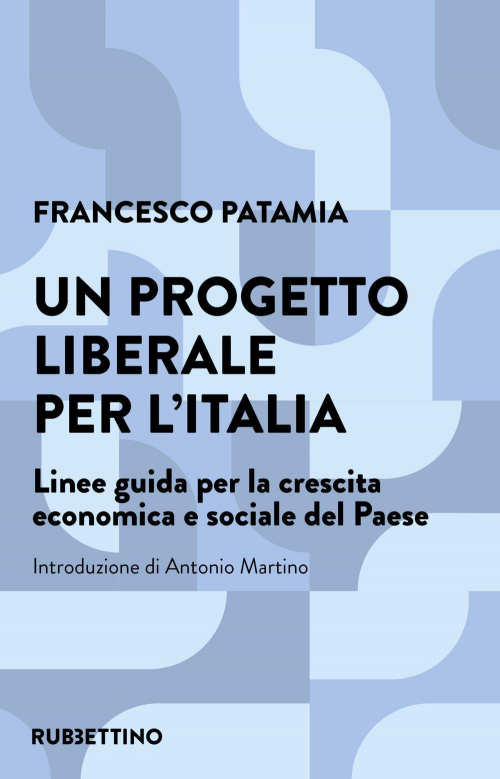 17279040476674-librounprogettoliberaleperlitalialineeguidaperlacrescitaeconomicaesocialedelpaeseeditorerubbettinoanno2022