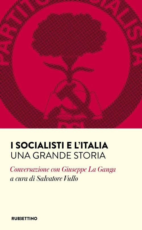 17279042321509-libroisocialistielitaliaunagrandestoriaconversazionecongiuseppelagangaeditorerubbettinoanno2020